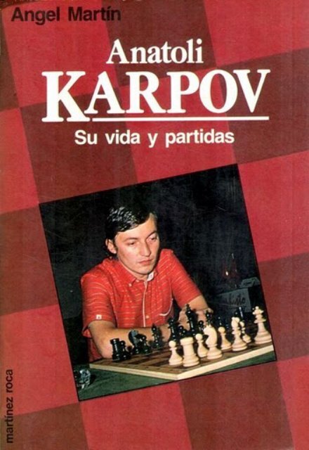 168 – Anatoli Karpov (Su vida y partidas) – Angel