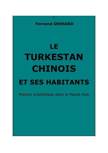 Fernand GRENARD LE TURKESTAN CHINOIS ... - Chine ancienne