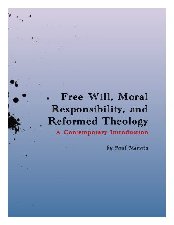 Free Will, Moral Responsibility, and Reformed Theology - Analytic ...