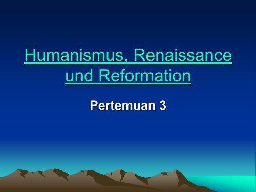 Humanismus, Renaissance und Reformation - Direktori File UPI