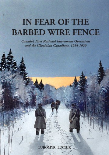 In Fear of the Barbed Wire Fence - Ukrainian Canadian Civil ...