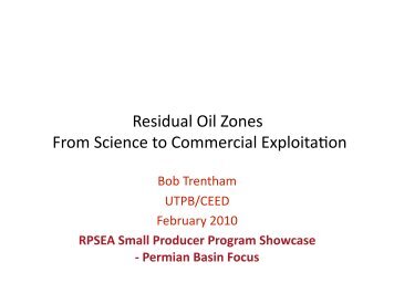 Residual Oil Zones from Science to Commercial Exploitation - Rpsea