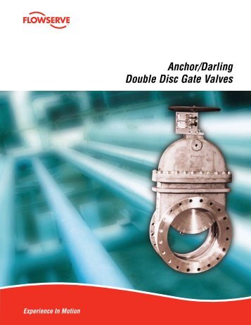 Anchor/Darling Double Disc Gate Valves - Flowserve Corporation