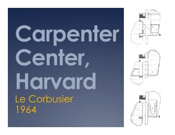 Le Corbusier, Carpenter Center for Visual Arts - mjobrien architect