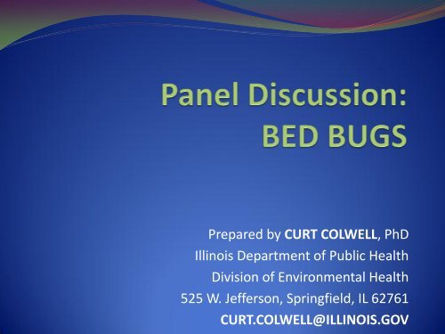 Bed Bugs: - Dr. Curt Colwell, IDPH - ASPCRO