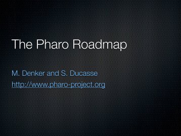 M. Denker and S. Ducasse http://www.pharo ... - Marcus Denker