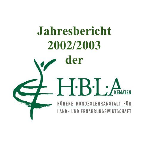 Jahresbericht 2002/2003 der - (HBLA) Kematen