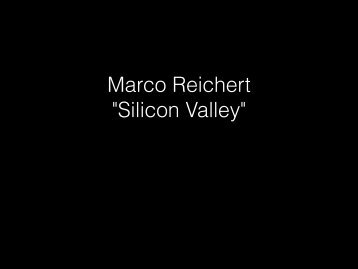 Marco Reichert "Silicon Valley"