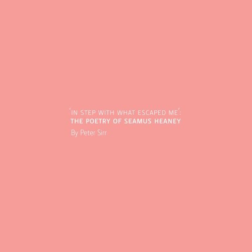 In Step With What Escaped Me The Poetry Of Seamus Heaney