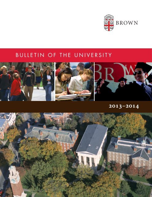 BULLETIN OF THE UNIVERSITY - 2013-14 Bulletin - Brown University