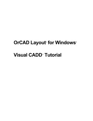 Orcad Layout for Windows Visual CADD Tutorial