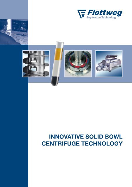 INNOVATIVE SOLID BOWL CENTRIFUGE TECHNOLOGY