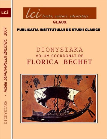 Florica Bechet, Dionysiaka. Actele Seminarului Bacchic ... - Clasice.ro