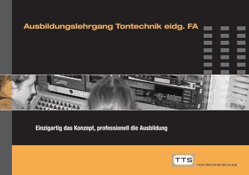 Einzigartig das Konzept, professionell die ... - TTS Tontechnikschule