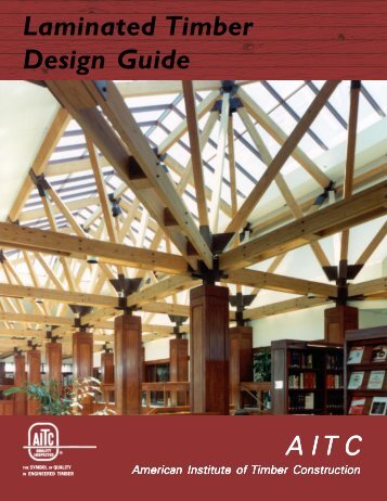Laminated Timber Design Guide - American Institute of Timber ...