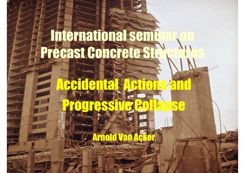 International seminar on Precast Concrete Structures Accidental ...