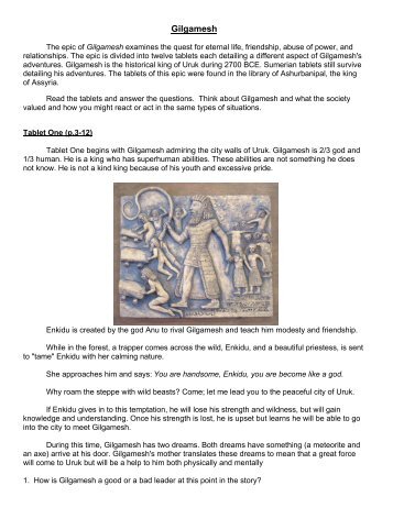 the epic of gilgamesh values Get an answer for 'what values was the epic of gilgamesh (the flood story) meant to impress upon the audience' and find homework help for other the epic of gilgamesh questions at enotes. the epic of gilgamesh values Get an answer for 'what values was the epic of gilgamesh (the flood story) meant to impress upon the audience' and find homework help for other the epic of gilgamesh questions at enotes.