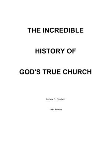 The Incredible History of God's True Church.pdf - Friendsofsabbath.org