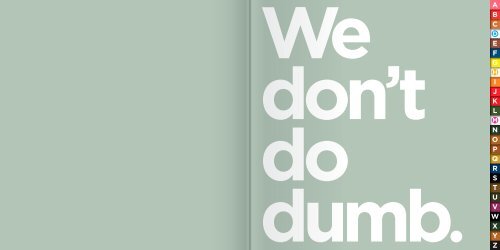 to read our 'We don't do dumb' book - DHM London