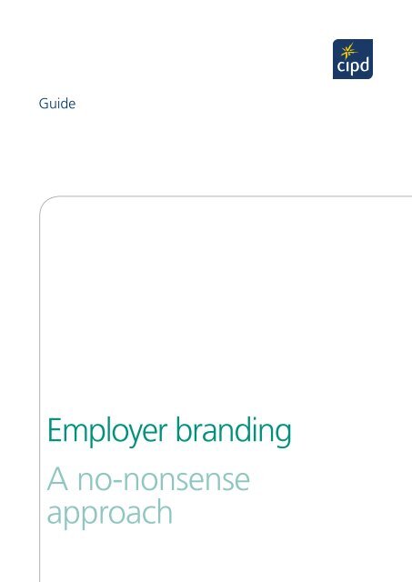 Employer branding A no-nonsense approach - CIPD