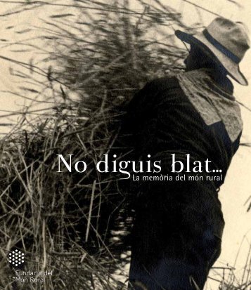 No diguis blat… - Fundació del Món Rural