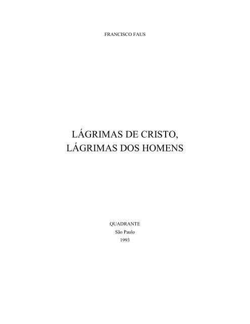 lágrimas de cristo, lágrimas dos homens - Fé, Verdade e Caridade