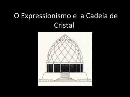 O Expressionismo e  a Cadeia de Cristal - USP