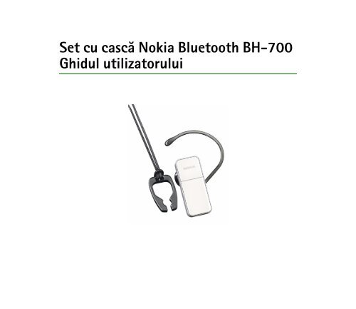 Set cu cască Nokia Bluetooth BH-700 Ghidul utilizatorului