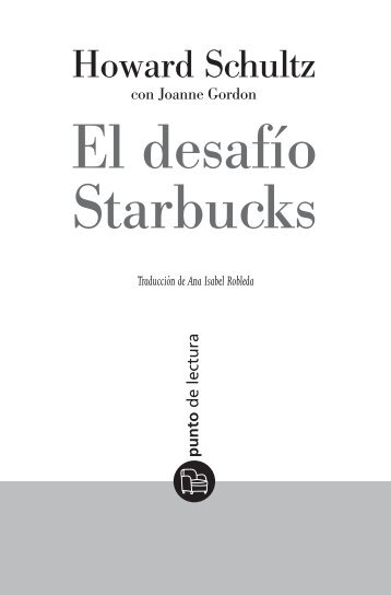 Primeras páginas de El desafío Starbucks - Punto de Lectura