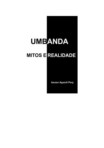 Umbanda - Mitos e Realidade - Templo de Umbanda Caboclo Pena ...