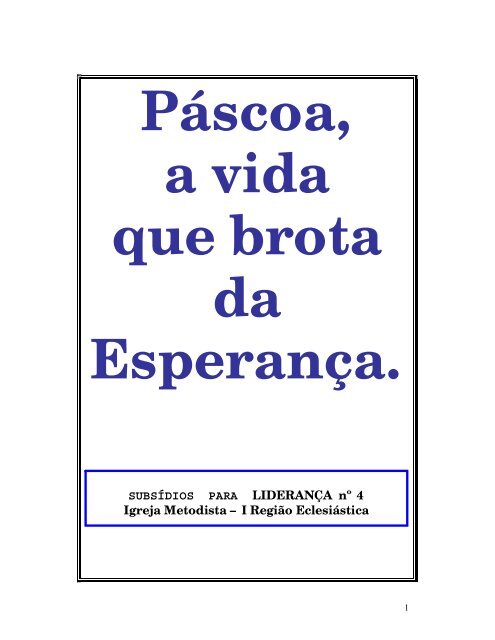 Páscoa, a vida que brota da Esperança. - Igreja Metodista de Vila ...