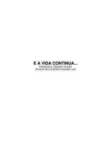 E A VIDA CONTINUA... - Fé, Luz e Caridade