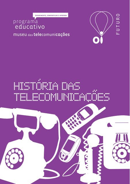 A Historia das Telecomunicações - Oi Futuro