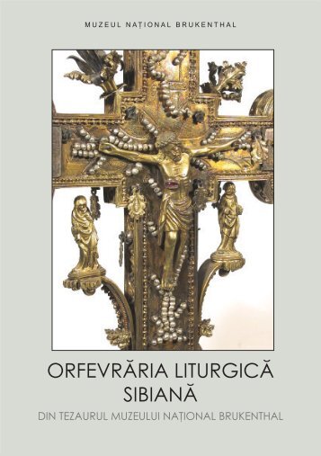 ORFEVRĂRIA LITURGICĂ SIBIANĂ - Muzeul Naţional Brukenthal