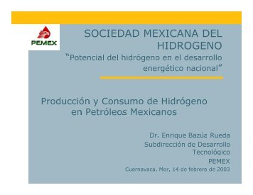 Dr. Enrique Bazúa, Desarrollo Tecnológico PEMEX - Comisión ...