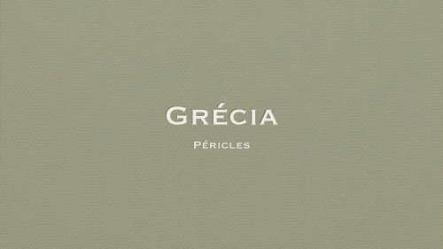 Grécia: Péricles - Leonel Cunha