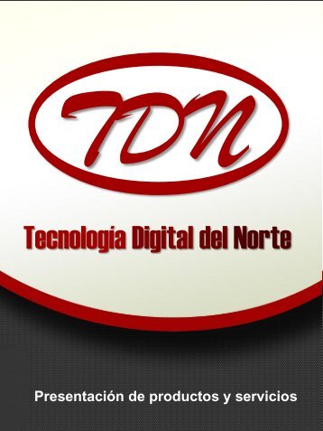 Presentación de productos y servicios, Tecnología Digital del Norte, S.A. de C.V.