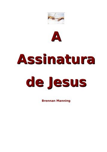 A assinatura de Jesus - Brennan Manning.pdf (812 - Webnode