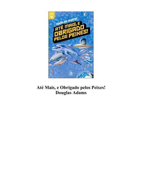 Até Mais, e Obrigado pelos Peixes! Douglas Adams - Caldeira Digital