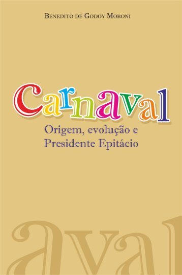 CARNAVAL: Origem, evolução e Presidente Epitácio