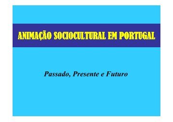 ANIMAÇÃO SOCIOCULTURAL EM PORTUGAL ÃO ... - Socialgest