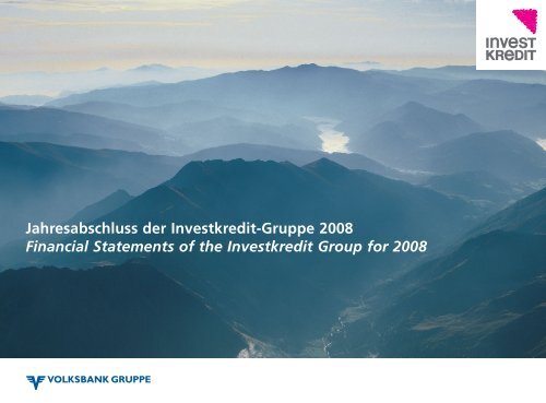 Jahresabschluss der Investkredit-Gruppe 2008 ... - Volksbank AG