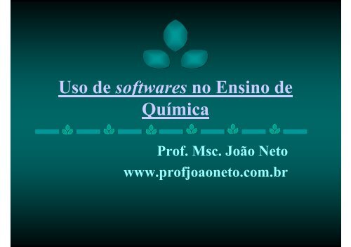 Uso de softwares no Ensino de Química - PROF. JOAO NETO