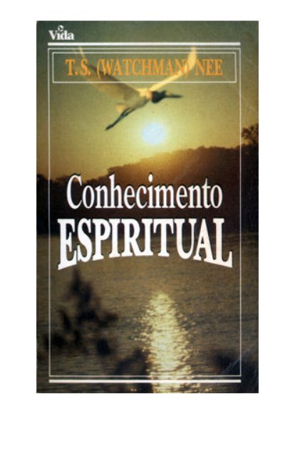 Watchman Nee - Conhecimento Espiritual - Igreja em Feira de ...