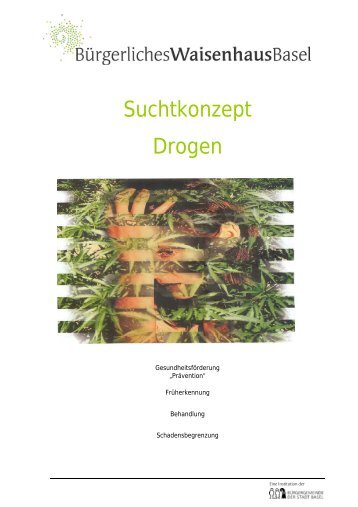 Suchtkonzept Drogen - BÜRGERLICHES WAISENHAUS BASEL