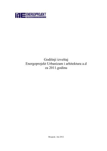 Godišnji izveštaj Energoprojekt Urbanizam i arhitektura a.d za 2011 ...