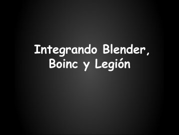 Integrando Blender, Boinc y Legión