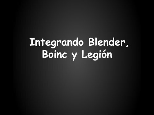 Integrando Blender, Boinc y Legión