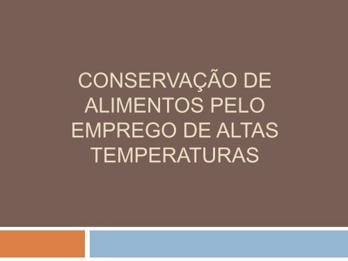 conservação de alimentos pelo emprego de altas temperaturas