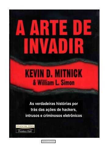 Kevin Mitnick - A Arte de Invadir.pdf - Prof. Adelcio Marcos de Lima